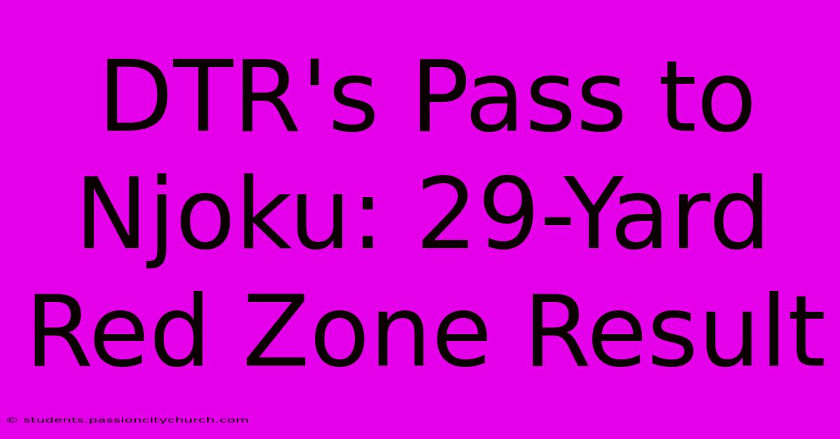 DTR's Pass To Njoku: 29-Yard Red Zone Result