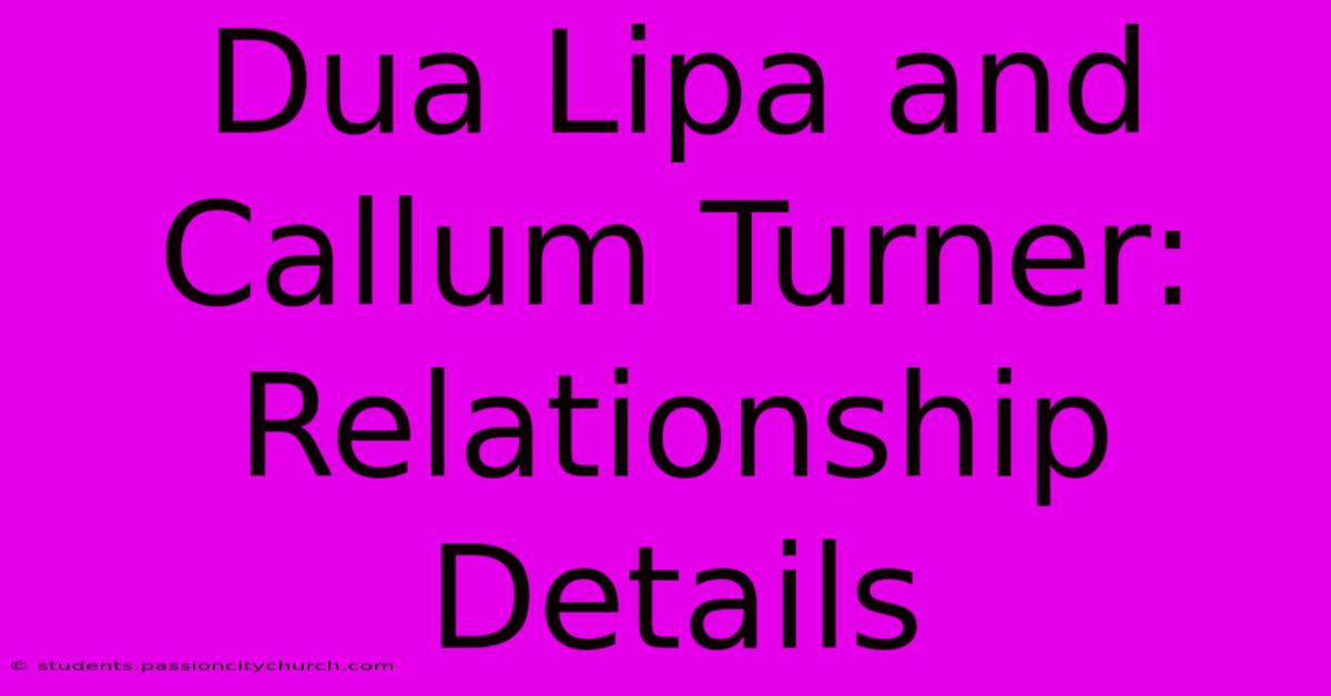 Dua Lipa And Callum Turner: Relationship Details