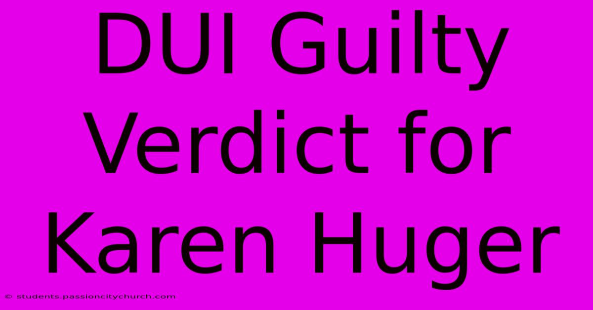 DUI Guilty Verdict For Karen Huger