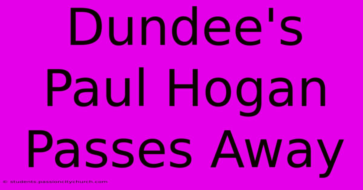 Dundee's Paul Hogan Passes Away