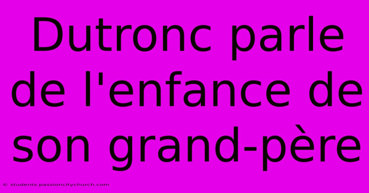 Dutronc Parle De L'enfance De Son Grand-père