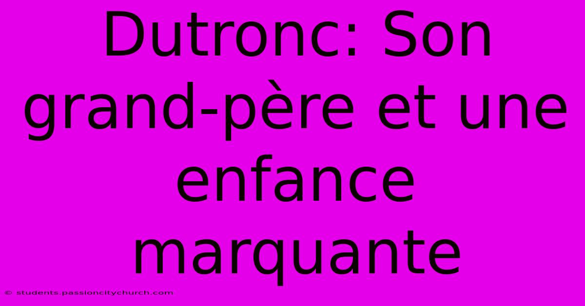 Dutronc: Son Grand-père Et Une Enfance Marquante