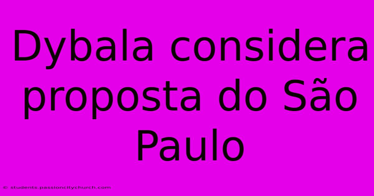 Dybala Considera Proposta Do São Paulo