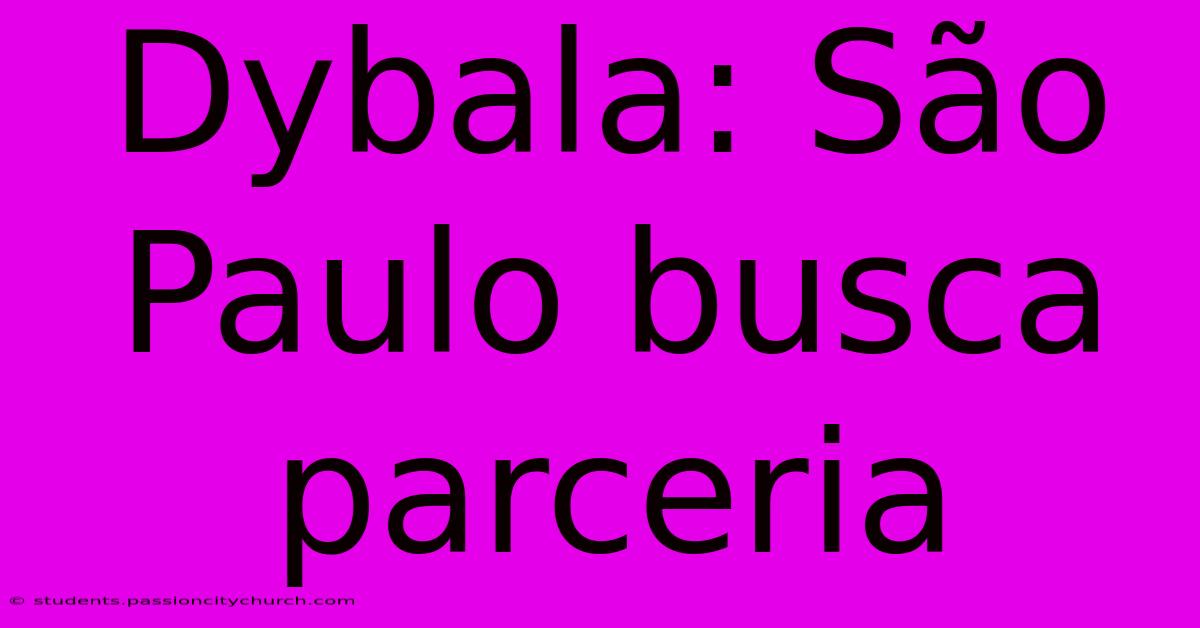 Dybala: São Paulo Busca Parceria