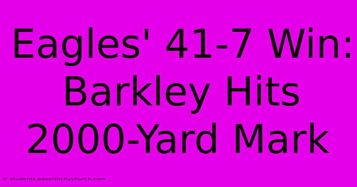 Eagles' 41-7 Win: Barkley Hits 2000-Yard Mark