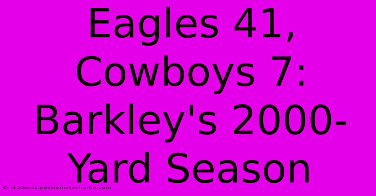 Eagles 41, Cowboys 7: Barkley's 2000-Yard Season