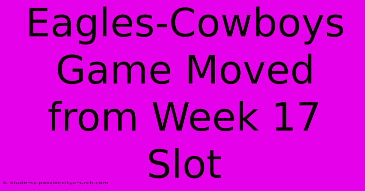 Eagles-Cowboys Game Moved From Week 17 Slot