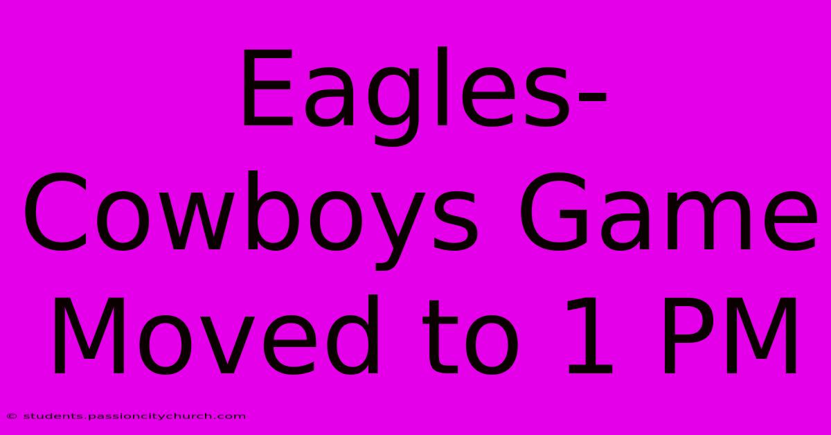 Eagles-Cowboys Game Moved To 1 PM