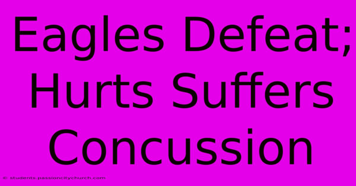 Eagles Defeat; Hurts Suffers Concussion