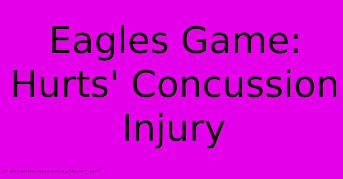 Eagles Game: Hurts' Concussion Injury