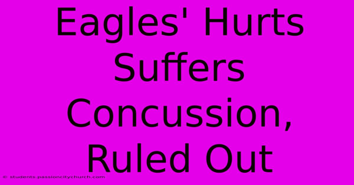 Eagles' Hurts Suffers Concussion, Ruled Out