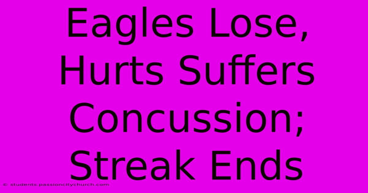 Eagles Lose, Hurts Suffers Concussion; Streak Ends