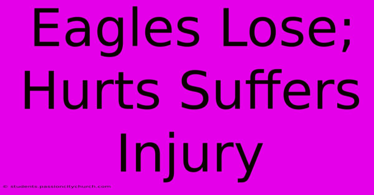 Eagles Lose; Hurts Suffers Injury