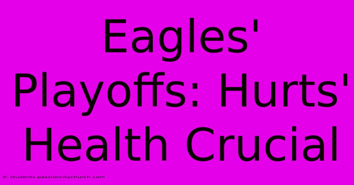 Eagles' Playoffs: Hurts' Health Crucial