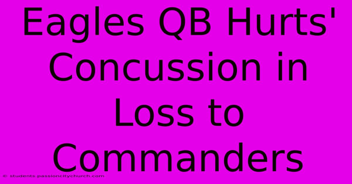 Eagles QB Hurts' Concussion In Loss To Commanders