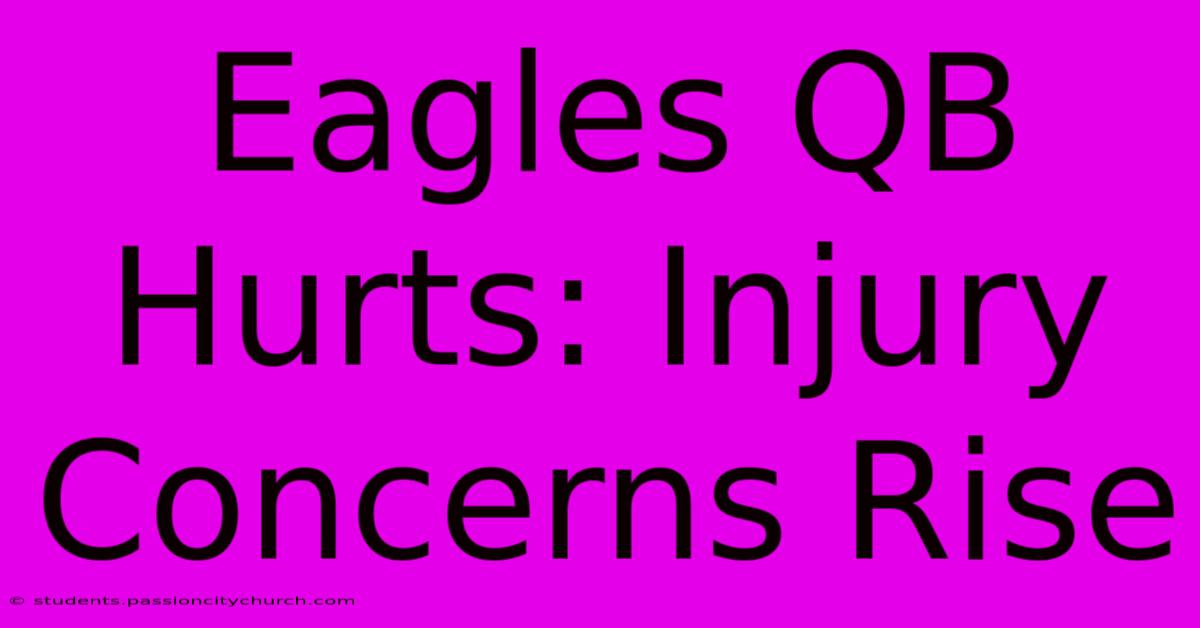 Eagles QB Hurts: Injury Concerns Rise