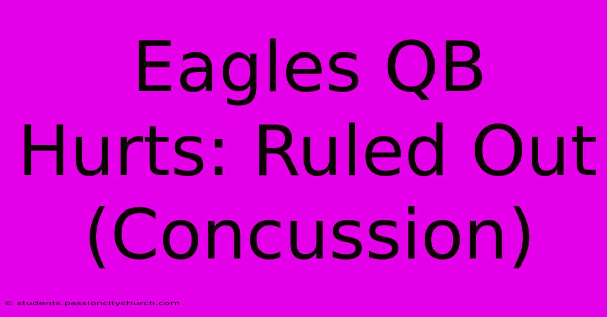 Eagles QB Hurts: Ruled Out (Concussion)