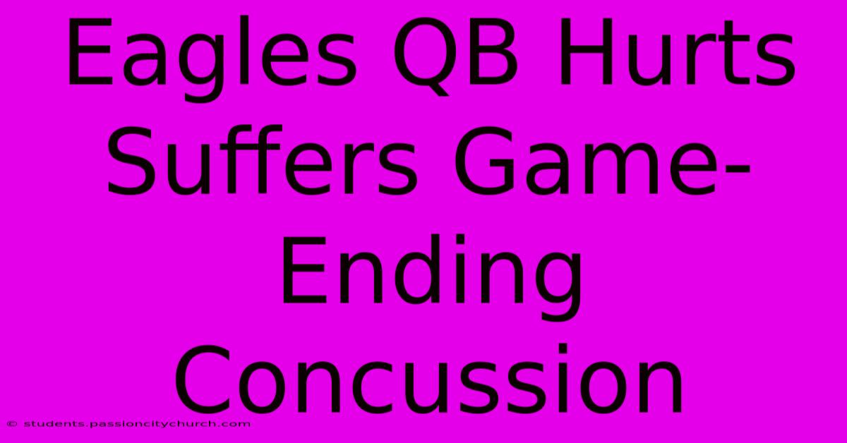 Eagles QB Hurts Suffers Game-Ending Concussion