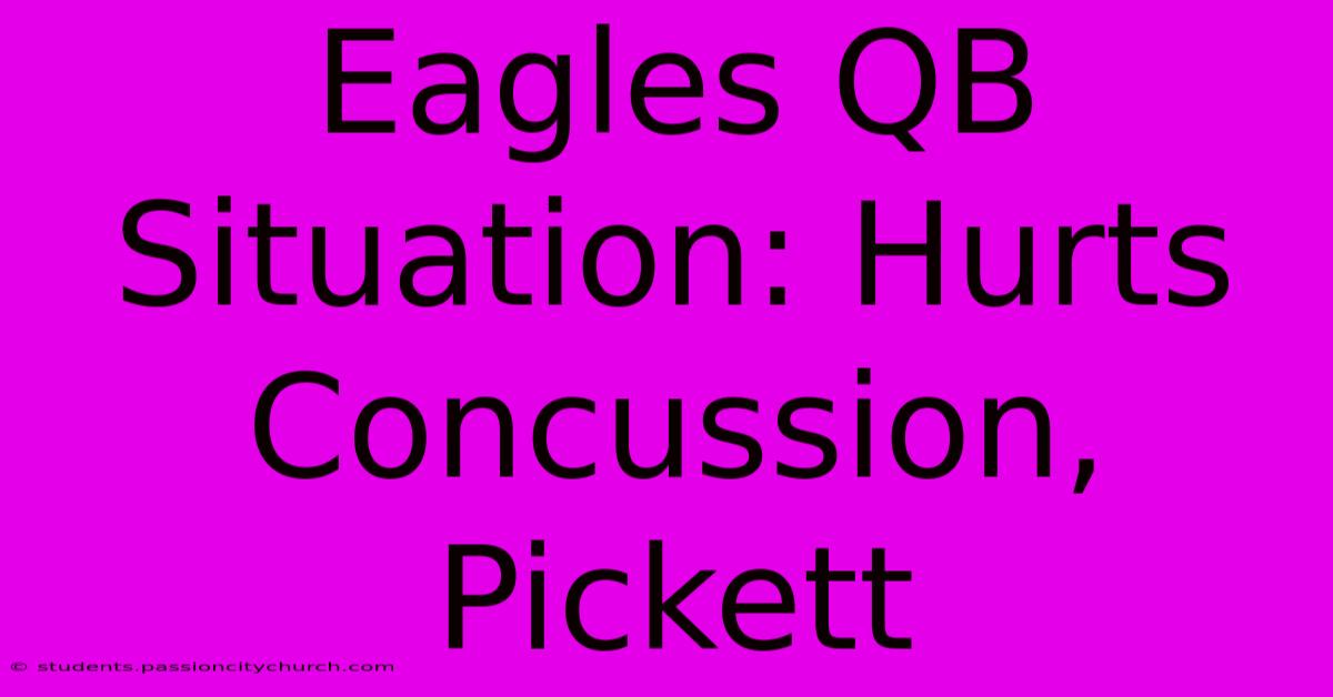 Eagles QB Situation: Hurts Concussion, Pickett