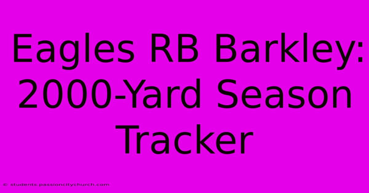 Eagles RB Barkley: 2000-Yard Season Tracker