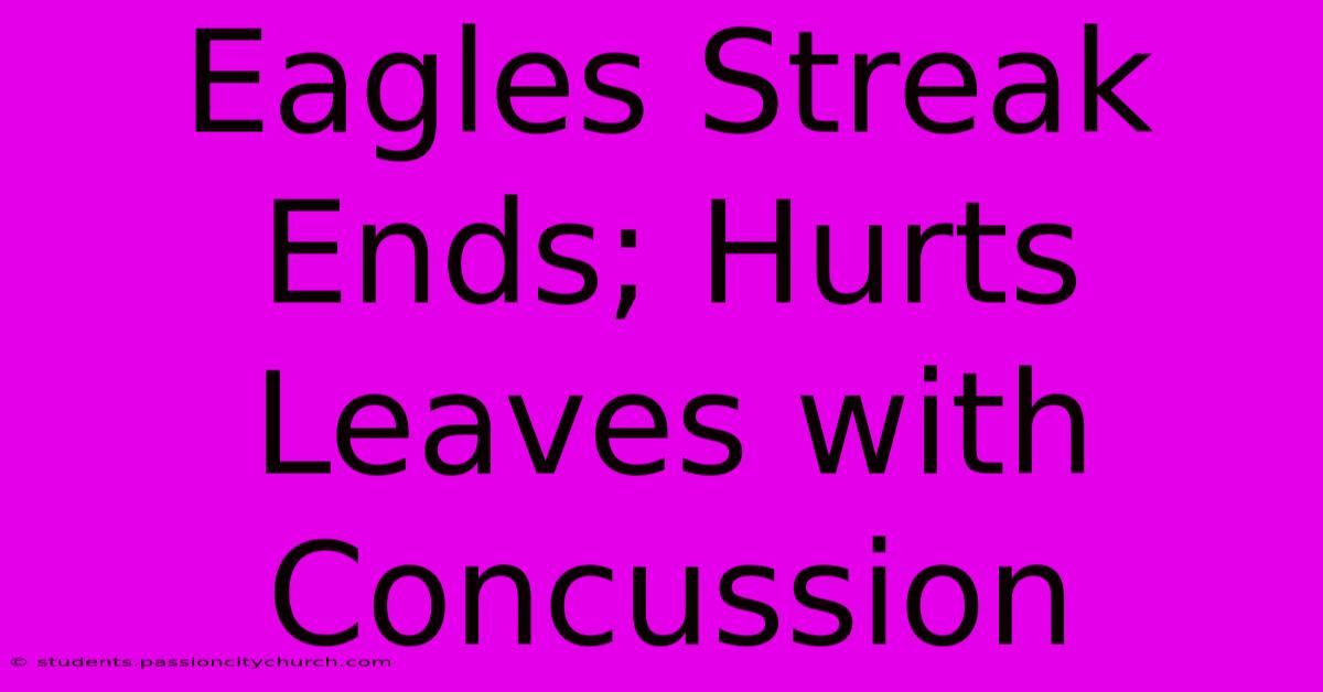 Eagles Streak Ends; Hurts Leaves With Concussion