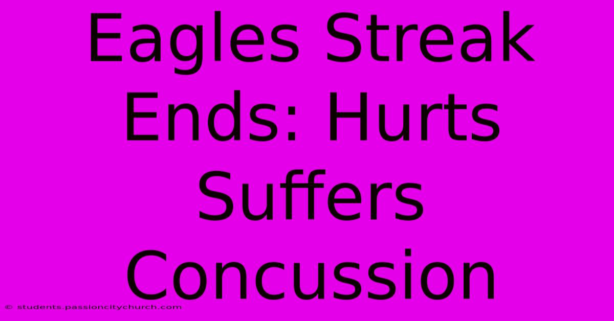 Eagles Streak Ends: Hurts Suffers Concussion