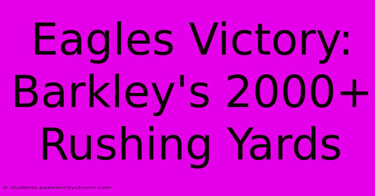 Eagles Victory: Barkley's 2000+ Rushing Yards