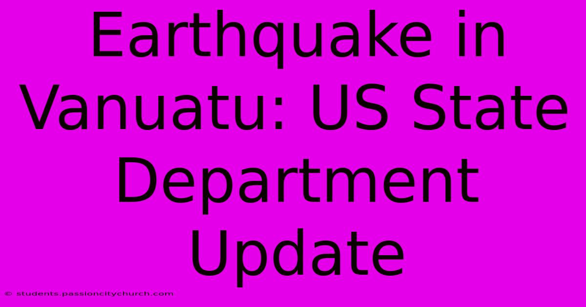 Earthquake In Vanuatu: US State Department Update