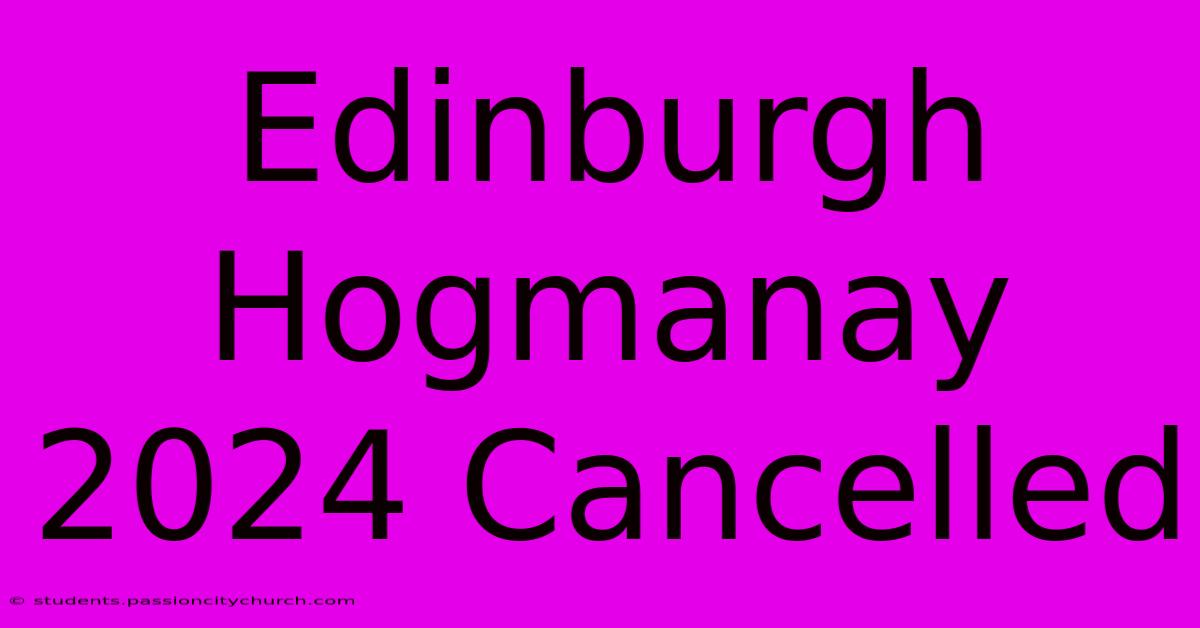 Edinburgh Hogmanay 2024 Cancelled