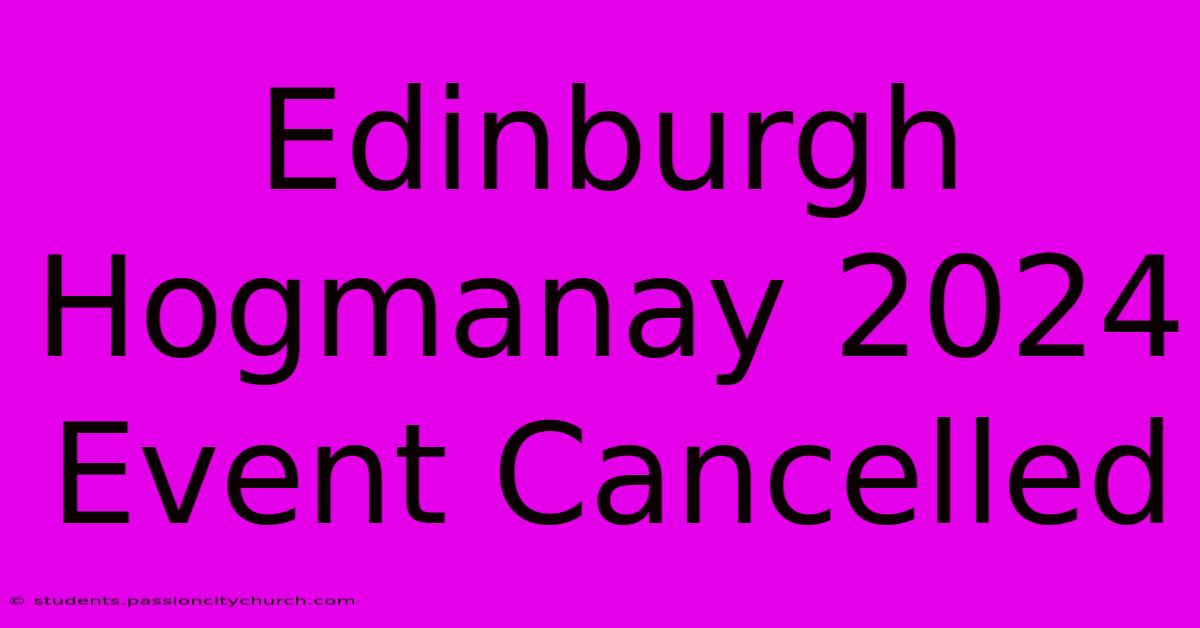 Edinburgh Hogmanay 2024 Event Cancelled