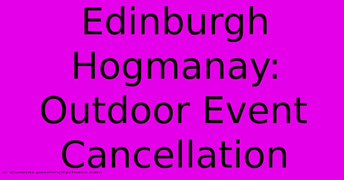 Edinburgh Hogmanay: Outdoor Event Cancellation