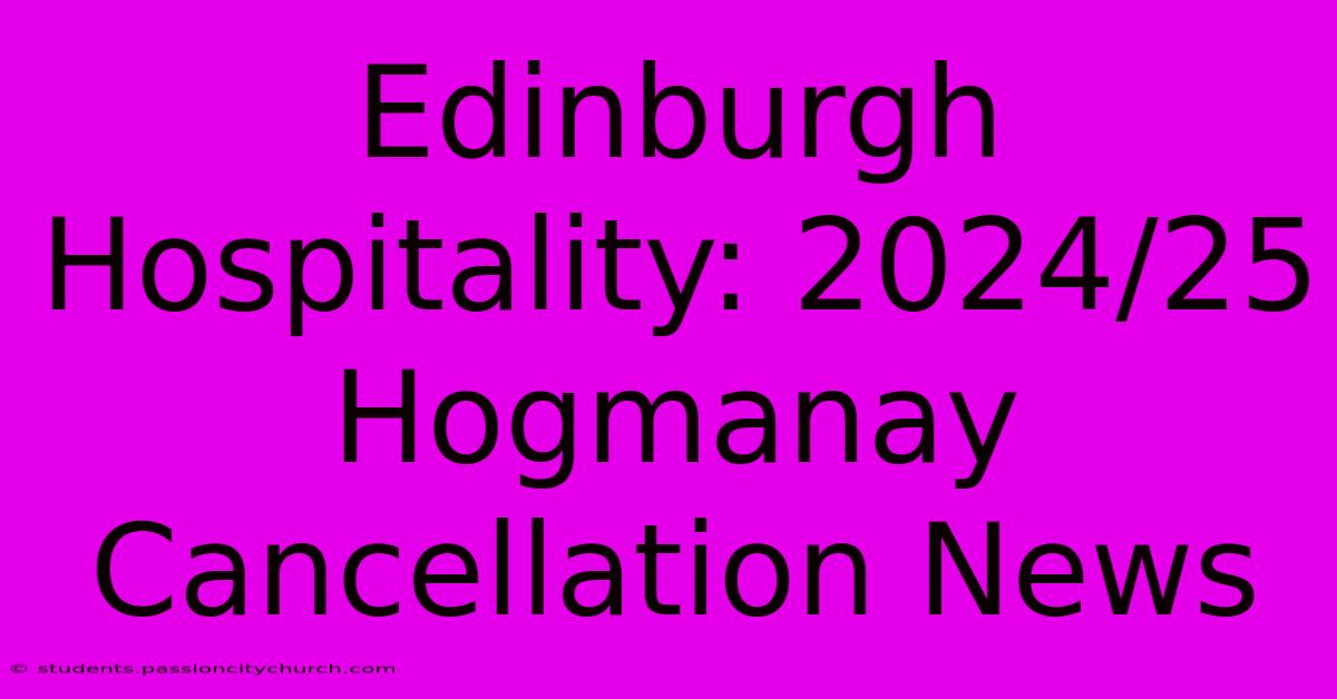 Edinburgh Hospitality: 2024/25 Hogmanay Cancellation News