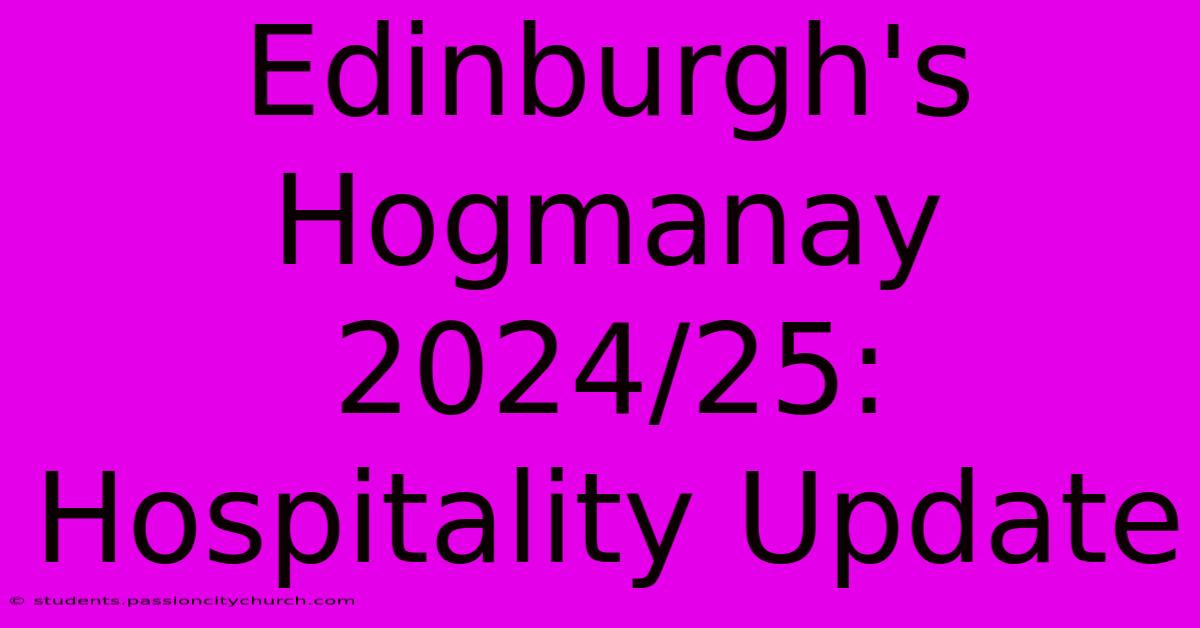 Edinburgh's Hogmanay 2024/25: Hospitality Update