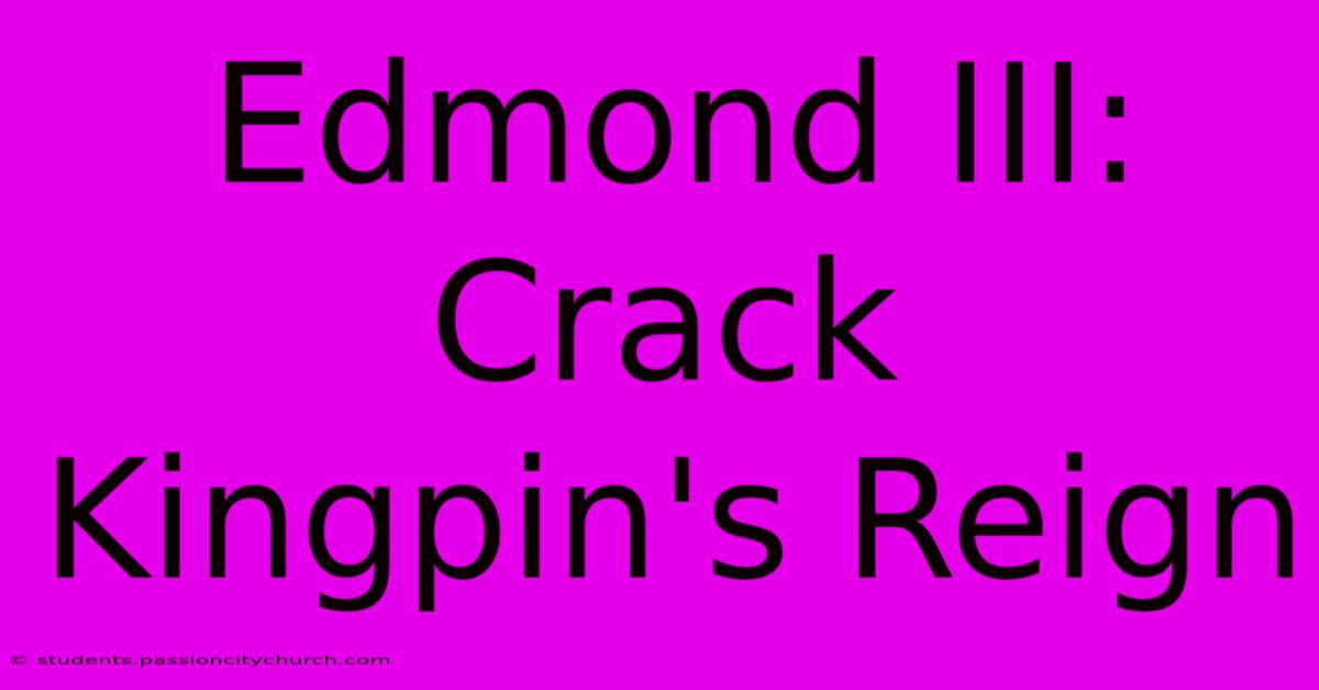 Edmond III: Crack Kingpin's Reign