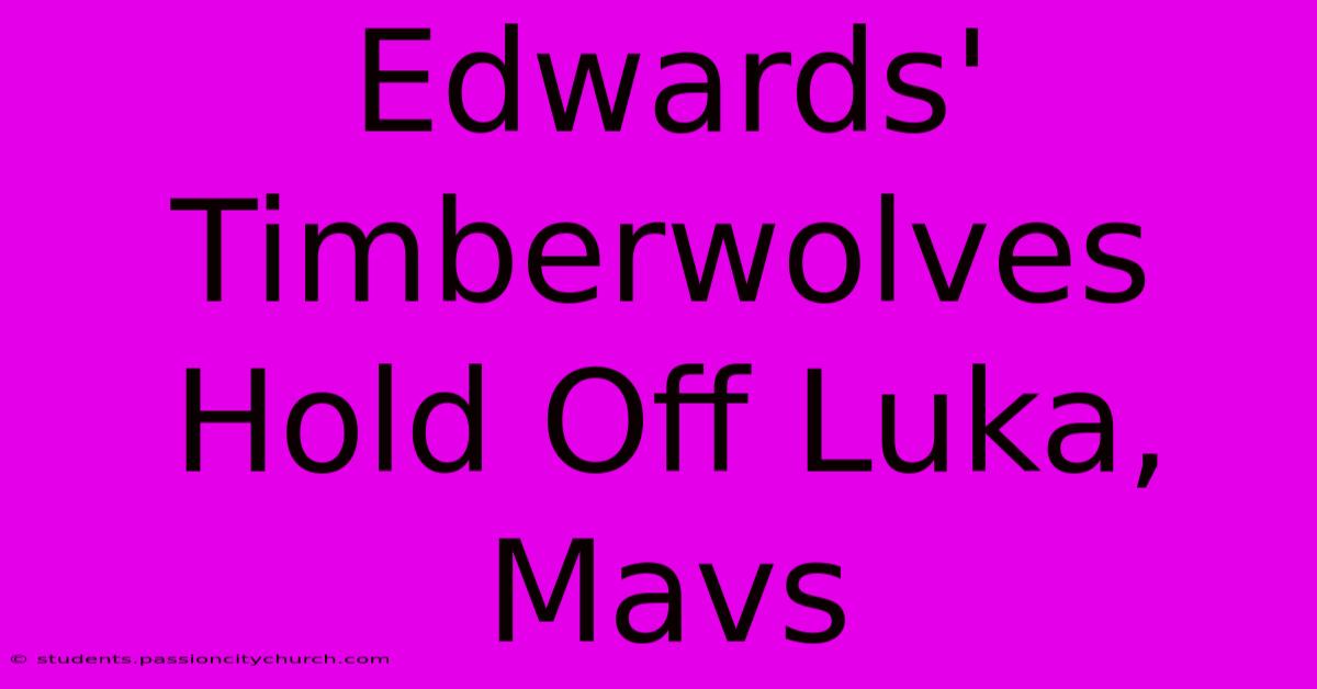 Edwards' Timberwolves Hold Off Luka, Mavs