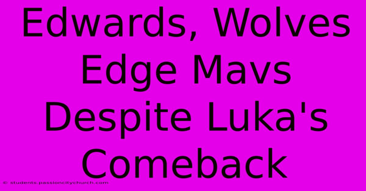 Edwards, Wolves Edge Mavs Despite Luka's Comeback