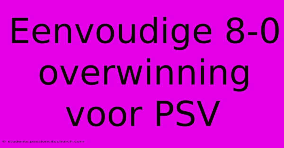 Eenvoudige 8-0 Overwinning Voor PSV