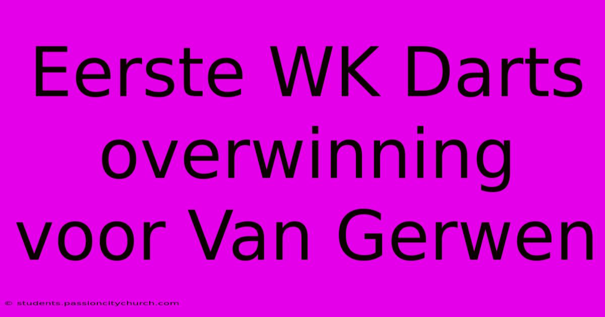 Eerste WK Darts Overwinning Voor Van Gerwen