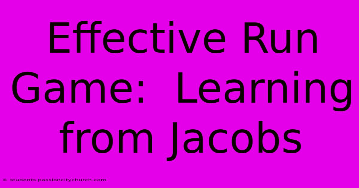 Effective Run Game:  Learning From Jacobs