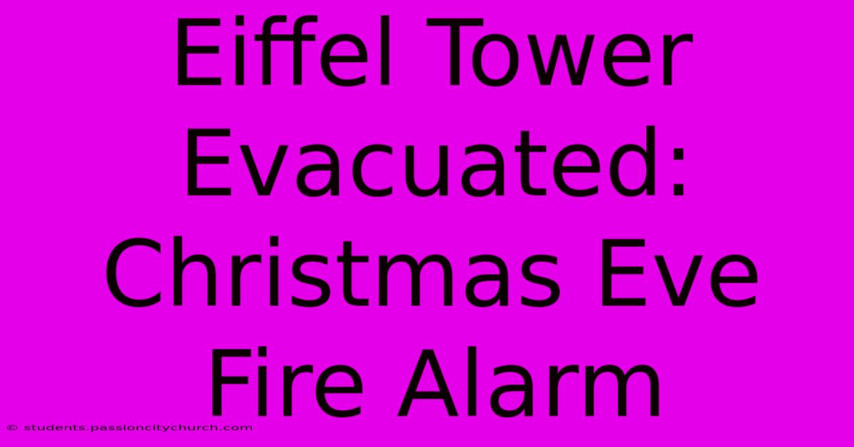 Eiffel Tower Evacuated: Christmas Eve Fire Alarm