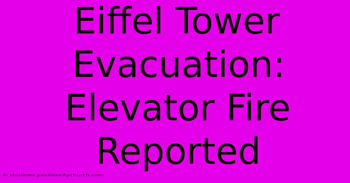 Eiffel Tower Evacuation: Elevator Fire Reported