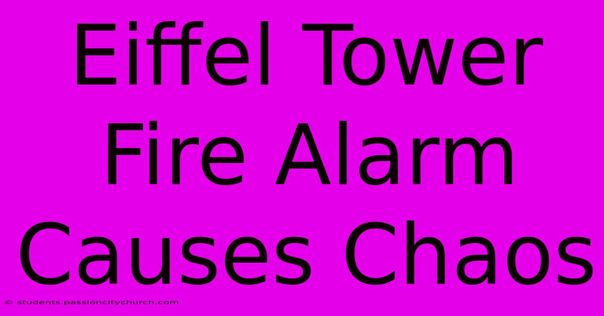 Eiffel Tower Fire Alarm Causes Chaos