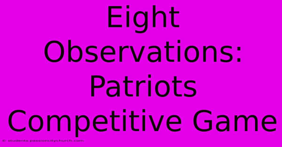 Eight Observations: Patriots Competitive Game