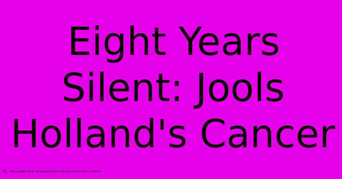 Eight Years Silent: Jools Holland's Cancer