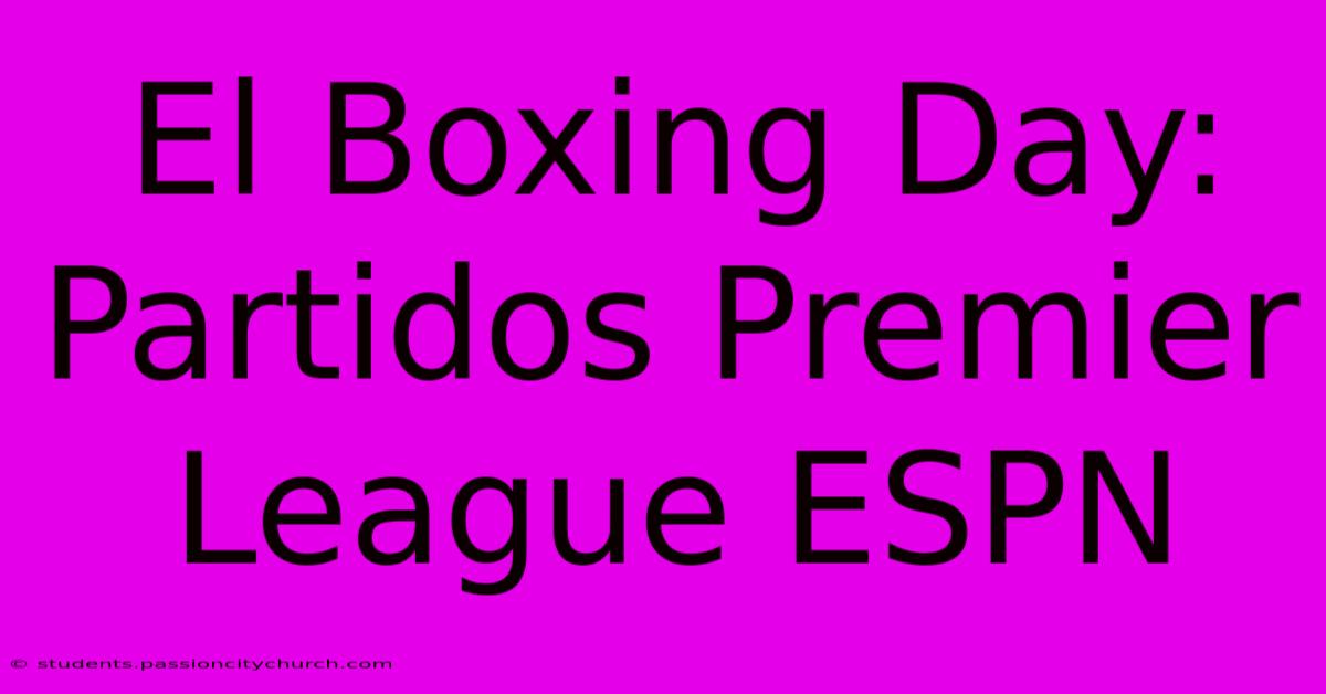 El Boxing Day: Partidos Premier League ESPN