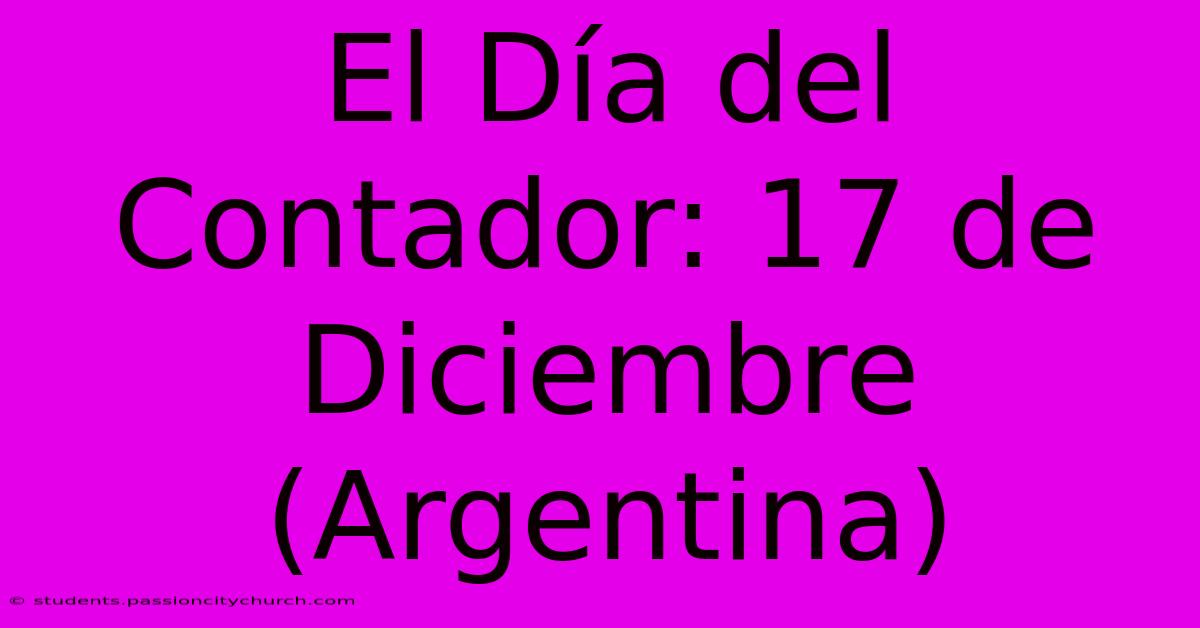 El Día Del Contador: 17 De Diciembre (Argentina)