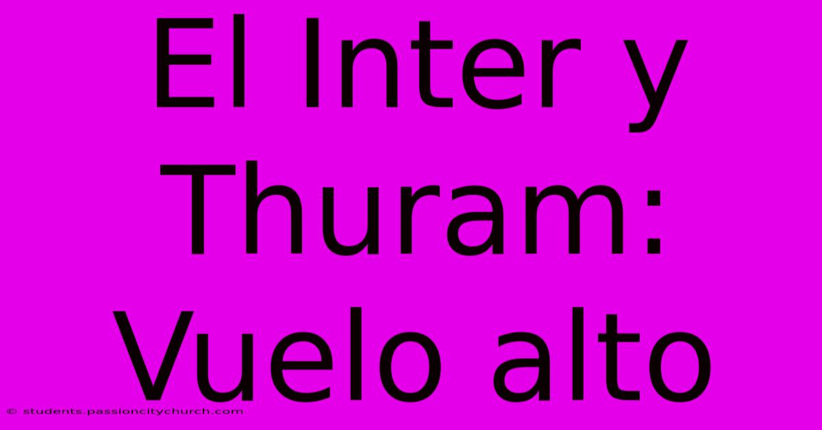 El Inter Y Thuram: Vuelo Alto