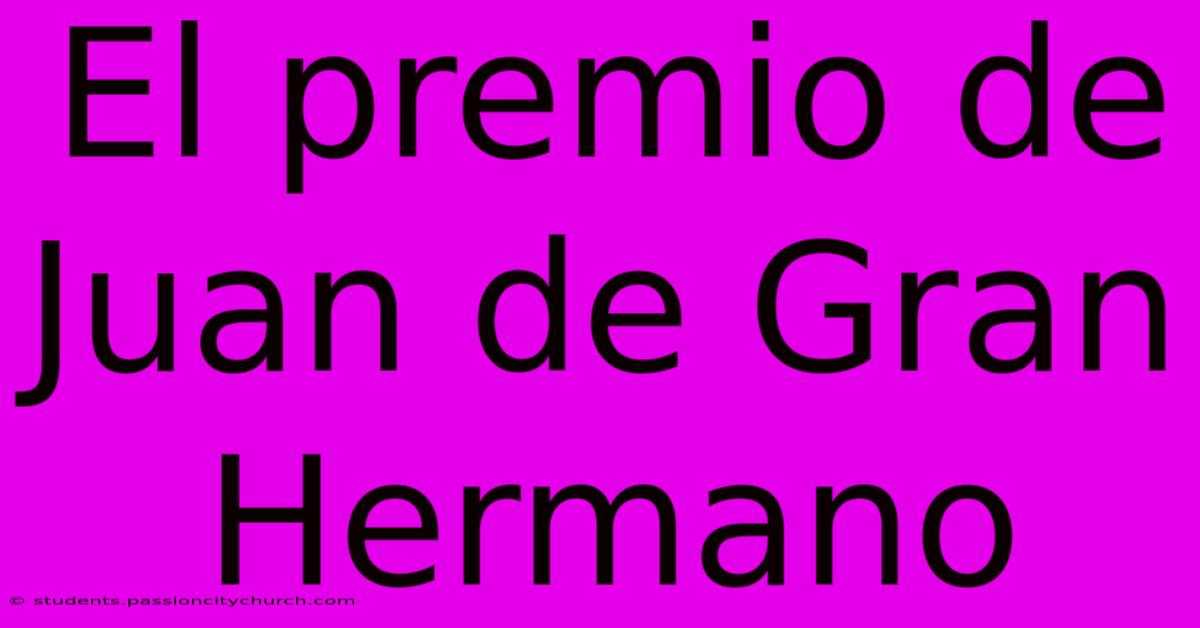 El Premio De Juan De Gran Hermano