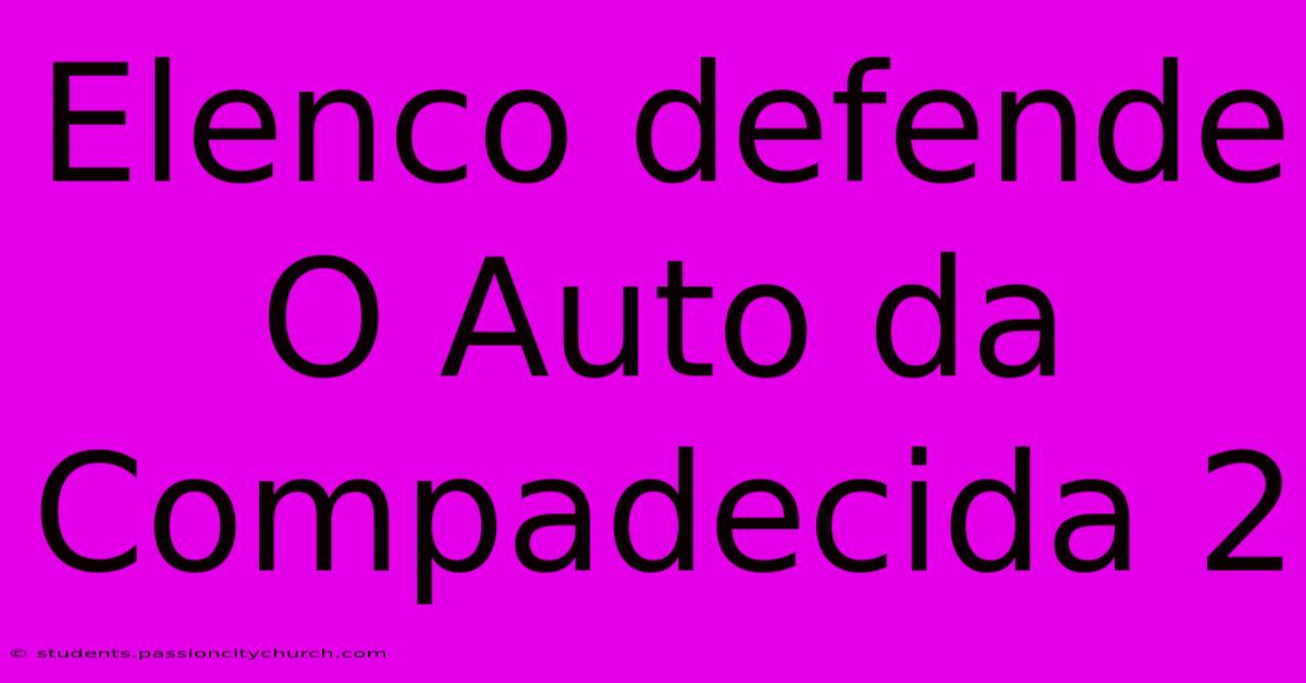 Elenco Defende O Auto Da Compadecida 2