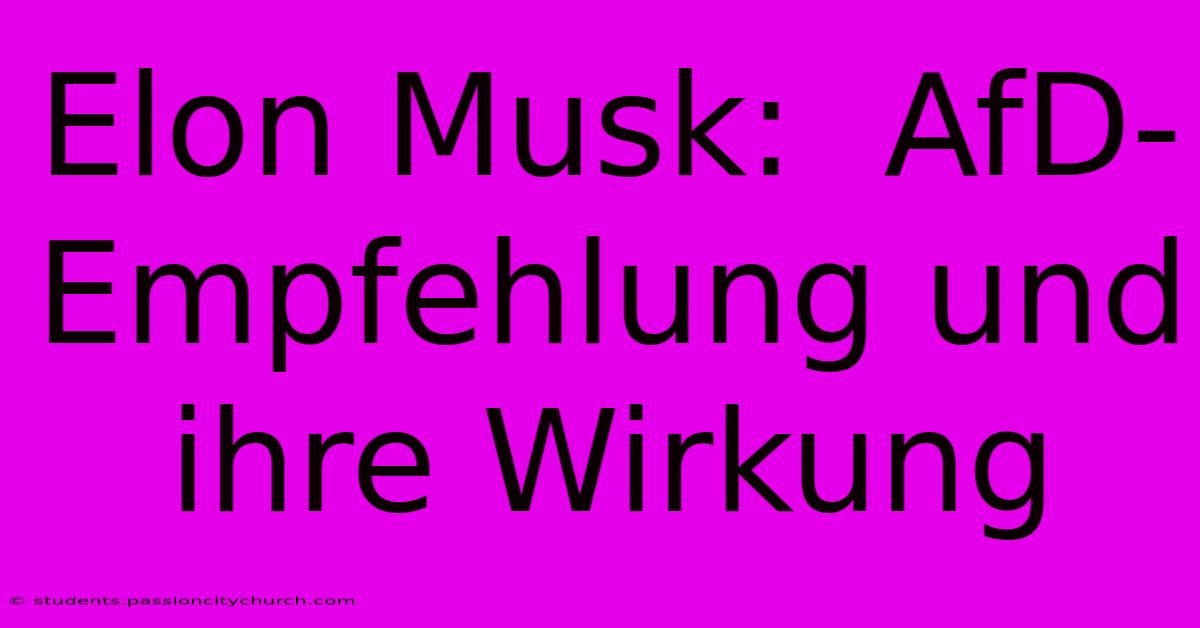 Elon Musk:  AfD-Empfehlung Und Ihre Wirkung